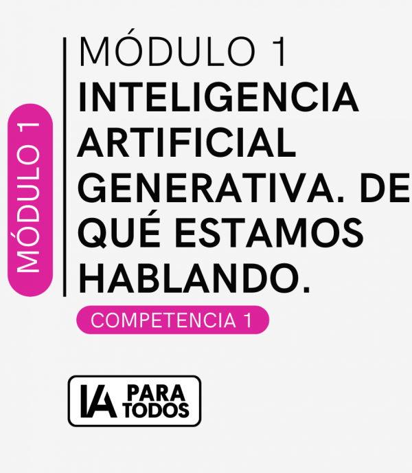 Módulo 1 - Inteligencia Artificial Generativa. De qué estamos hablando