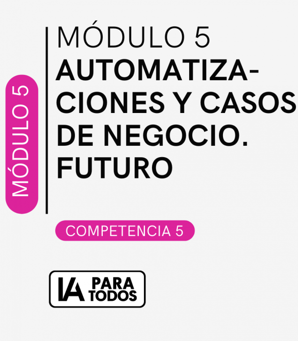Módulo 5 - Automatizaciones y casos de negocio futuro